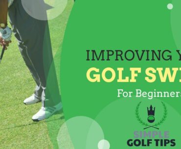 Improving Your Golf Swing For Beginners