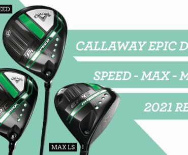 Fitter's Review of NEW Callaway Epic 2021 DRIVER - Speed - Max - Max LS
