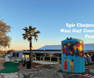 Epic Challenge Mini Golf Course Pt. 2 at Dreamland in Dripping Springs, Texas