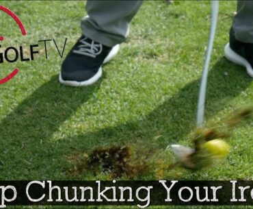 How to Stop Hitting Chunk Shots With Irons