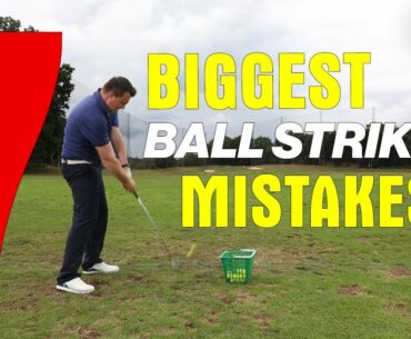 7 BIGGEST BALL STRIKING MISTAKES!!