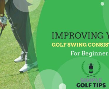 Improve Your Golf Swing Consistency