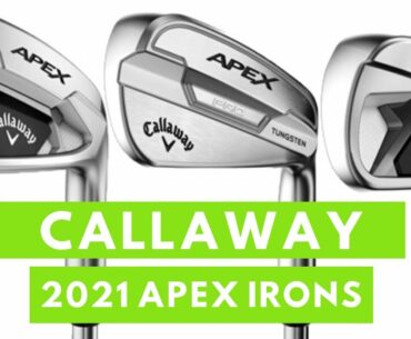 Callaway APEX 2021 Irons First Look & Breakdown