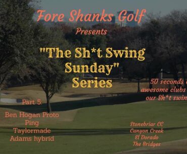 "Sh*t Swing Sunday" Series Part 5 by Fore Shanks Golf.