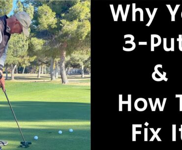 Why You 3 Putt & How To Fix It