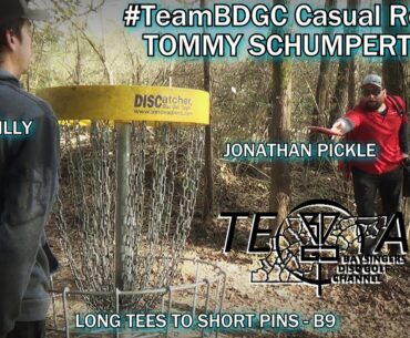 #TeamBDGC Casual Round | Tommy Schumpert DGC B9 | Jonathan Pickle and Dilly Willy