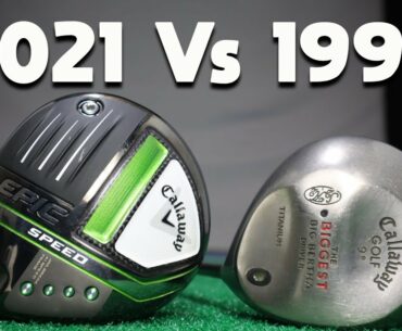 CALLAWAY EPIC SPEED DRIVER 2021 V CALLAWAY GREAT BIG BERTHA DRIVER 1997