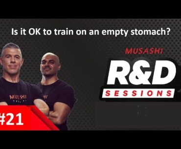 Musashi R&D Sessions #21: Is it OK to train on an empty stomach?