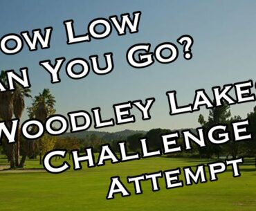 How Low Can You Go? Woodley Lakes Challenge Attempt #2