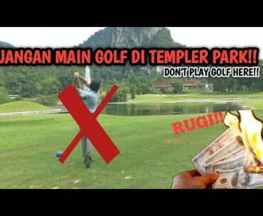 8 SEBAB KENAPA JANGAN MAIN GOLF DI TEMPLER PARK COUNTRY CLUB!!!