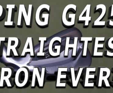 Ping G425 Iron Maybe the Straightest Iron Ping Have Ever Made?