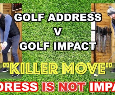 GOLF : Address IS NOT Impact KILLER MOVE