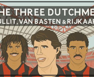 The Three Dutchmen: Gullit, Van Basten & Rijkaard