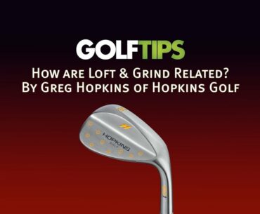 Golf Tips Magazine: Loft & Grind