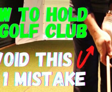 How to Hold a Golf Club - Avoid this #1 Mistake