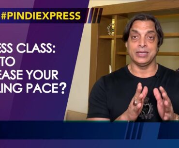 Shoaib Akhtar | Express Class 4: How to Increase Your Bowling Pace? | Express Class