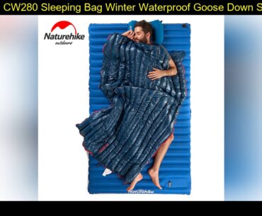 Naturehike CW280 Sleeping Bag Winter Waterproof Goose Down Sleeping Bag Ultralight CWM400 Hiking Ca