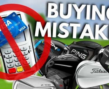 THE BIGGEST MISTAKES GOLFER'S MAKE WHEN BUYING NEW GOLF CLUBS...