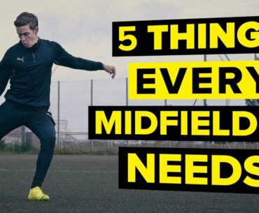 5 features of a GREAT midfielder | Improve your skills