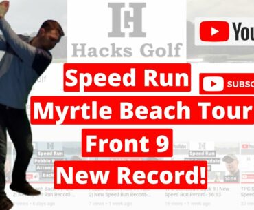 Myrtle Beach Tour Front 9 | New Speed Run Record- 21:48