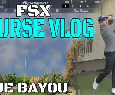 COURSE VLOG - BLUE BAYOU FSX - GOLF