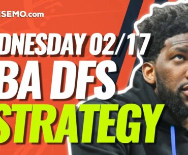 NBA DFS PICKS: DRAFTKINGS & FANDUEL DAILY FANTASY BASKETBALL STRATEGY | TODAY WEDNESDAY 2/17