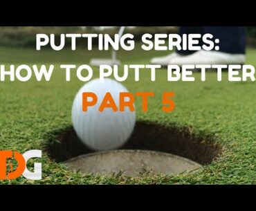 How To Putt - Putting Tips - Putter Face - Putting Series (5 of 5)