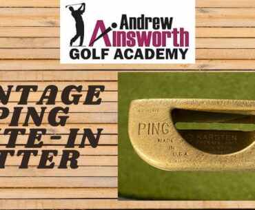 Vintage Ping Rite In Putter with Andrew Ainsworth.