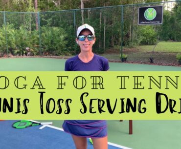 Yoga For Tennis Players - serving/tossing drills inspired by Brad Gilbert’s Winning Uglier Podcast!