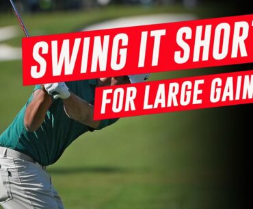 Shorter Golf Swing For Larger Gains