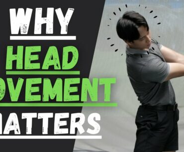 WHY HEAD MOVEMENT MATTERS