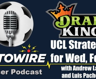 DraftKings UCL Strategies for Wed, Feb 17