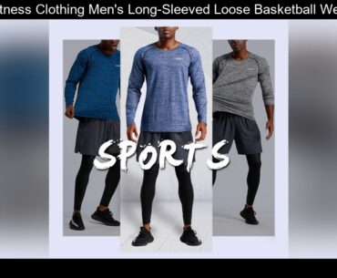 Sports Fitness Clothing Men's Long-Sleeved Loose Basketball Wear Outdoor Sports Running Shirt New S