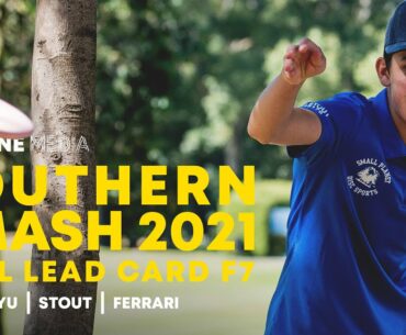 2021 Southern Smash | FINAL F7 Lead Card | Stout, Yu, Stout, Ferrari