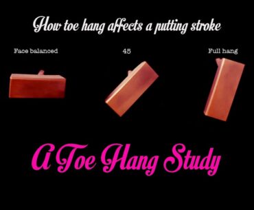 How Toe Hang affects a Putting Stroke (A Toe Hang Study)