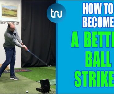 HOW TO BECOME A BETTER BALL STRIKER - SIMPLE GOLF