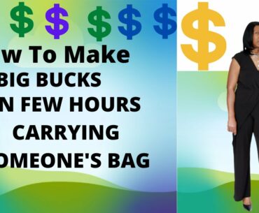 How To Make Big Bucks In Few Hours Carrying Someone's Bag