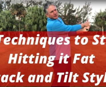 2 Techniques to Stop Hitting it Fat Stack and Tilt Style! PGA Golf Professional Jess Frank