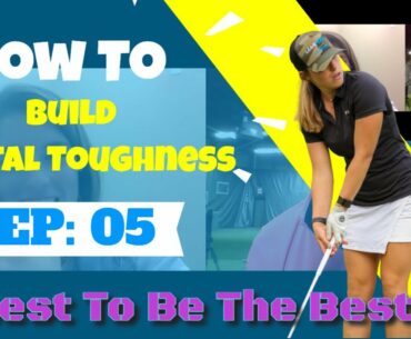 How To Build Mental Toughness in Golf - Quest to be the Best - Episode #5