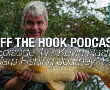 Nash Tackle Off The Hook Podcast - S2 Episode 17 - Kevin Nash "A Carp Fishing Journey" Part 3
