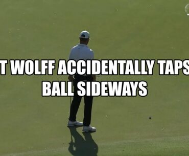 Matt Wolff Accidentally Taps Ball Sideways - Golf Rules Explained