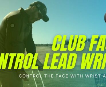 CONTROLLING CLUB FACE WITH LEAD WRIST IN THE GOLF SWING