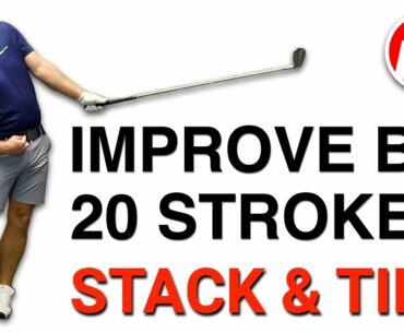 IMPROVE BY 20 STROKES - STACK AND TILT | GOLF TIPS | LESSON 171