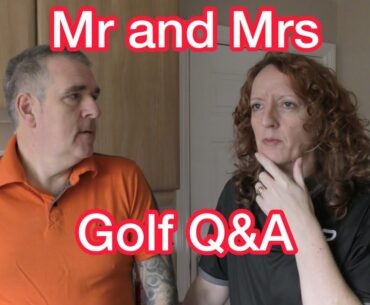 Mr and Mrs Golf Q&A - February 2021