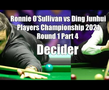 Decider Frame - Ronnie O'Sullivan vs Ding Junhui - Player Championship 2021 - Part 4