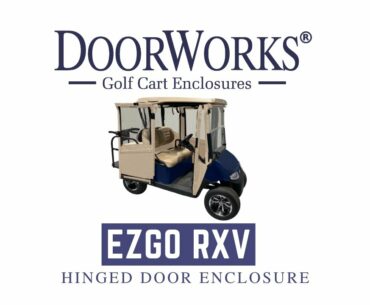 Installing a DoorWorks Hinged Hard Door Golf Cart Enclosure on an EZGO RXV Golf Cart.