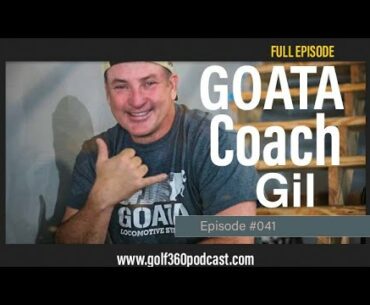 Coach Gil Boesch answers 'What is GOATA?' (FULL EPISODE) | Golf 360 Podcast