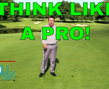 HOW TO SCORE YOUR BEST -   THINK LIKE A TOUR PRO
