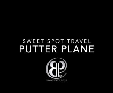 Putting: Putt Plane and Sweet Spot Travel