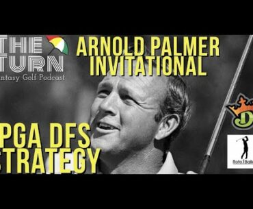 Arnold Palmer Invitational PGA DFS & More Draftkings & FanDuel